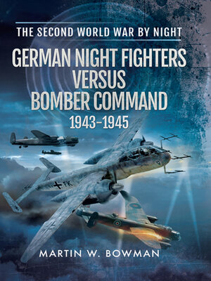 cover image of German Night Fighters Versus Bomber Command, 1943–1945